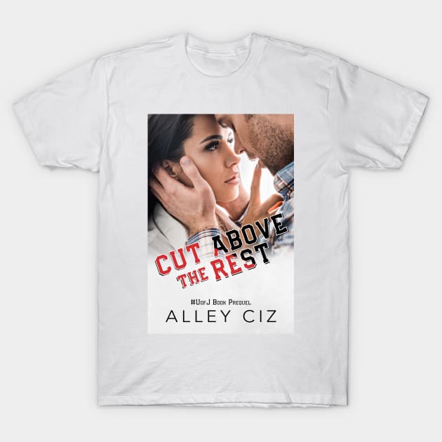 Cut Above The Rest T-Shirt by Alley Ciz